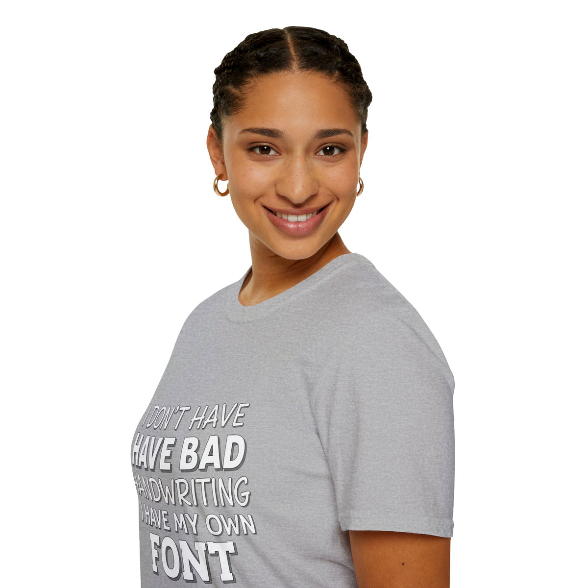 "I Don't Have Bad Handwriting I Have My Own Font" Funny Graphic Tee