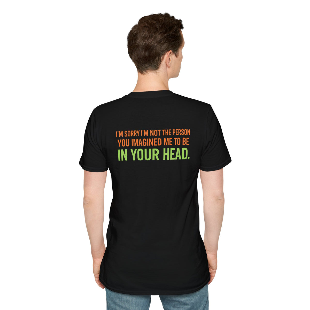 “I’m Sorry I’m Not The Person You Imagined Me To Be” Graphic T-Shirt