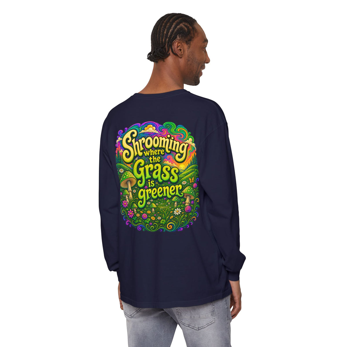 Psychedelic Mushroom Long Sleeve T‑Shirt — "Shrooming Where the Grass Is Greener"
