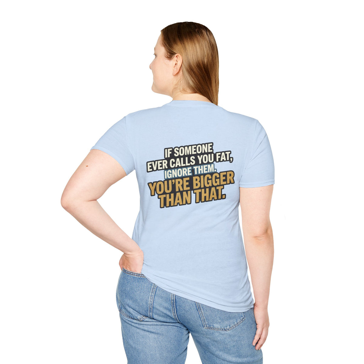 “You’re Bigger Than That” Humorous Quote Tee