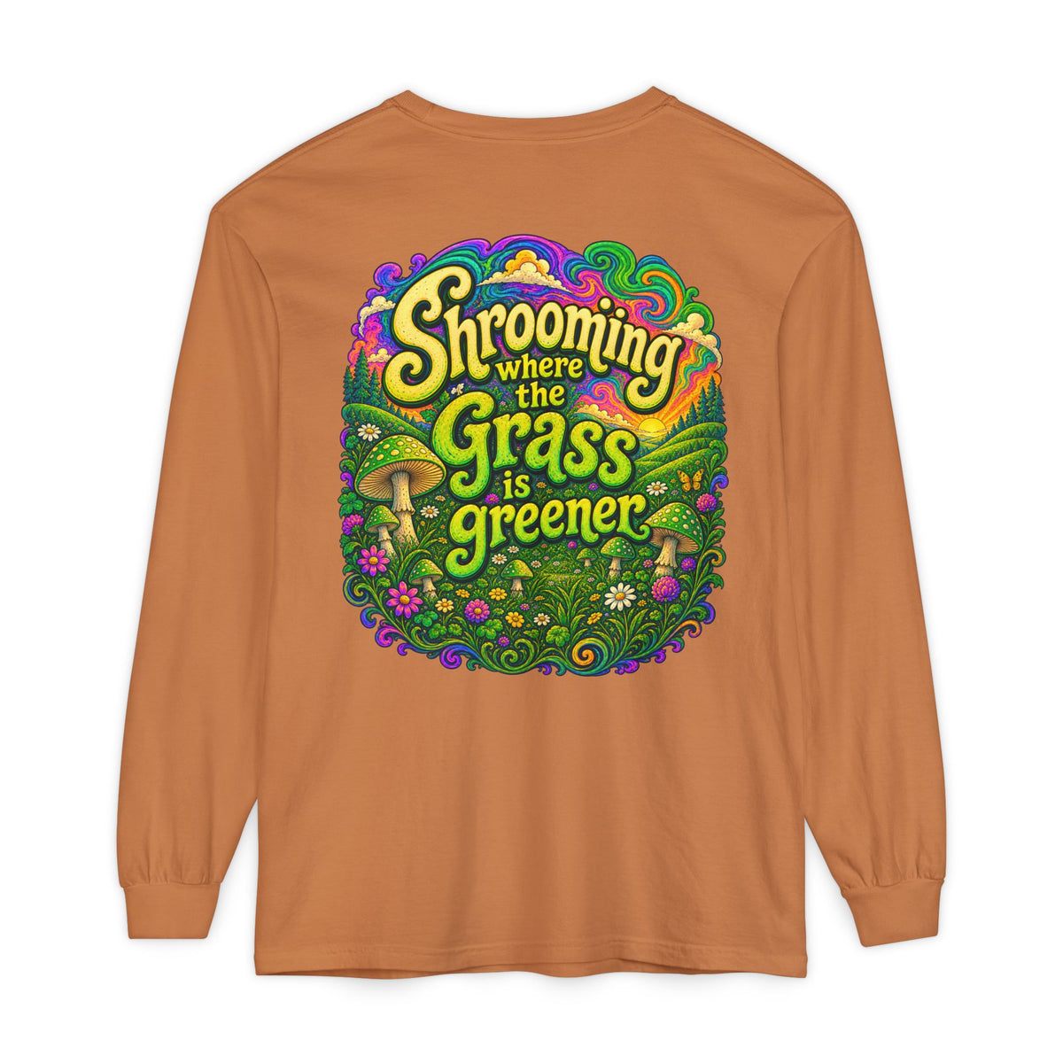 Psychedelic Mushroom Long Sleeve T‑Shirt — "Shrooming Where the Grass Is Greener"