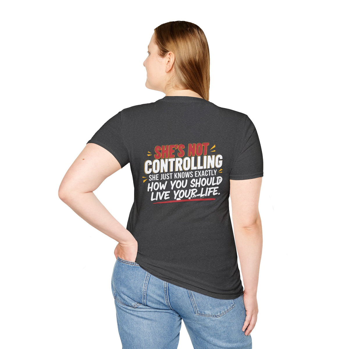 "She's Not Controlling - She Just Knows Exactly How You Should Live Your Life" Graphic Tee