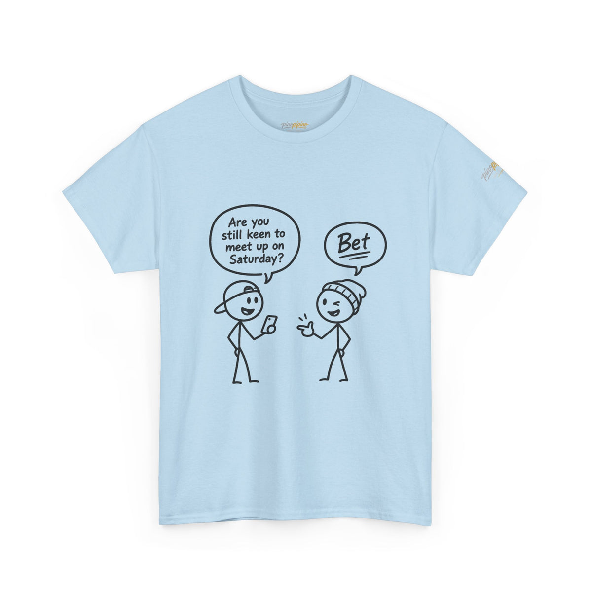 "Minimal Stick Figure "Are you still keen to meet up on Saturday? / Bet" Conversation Tee