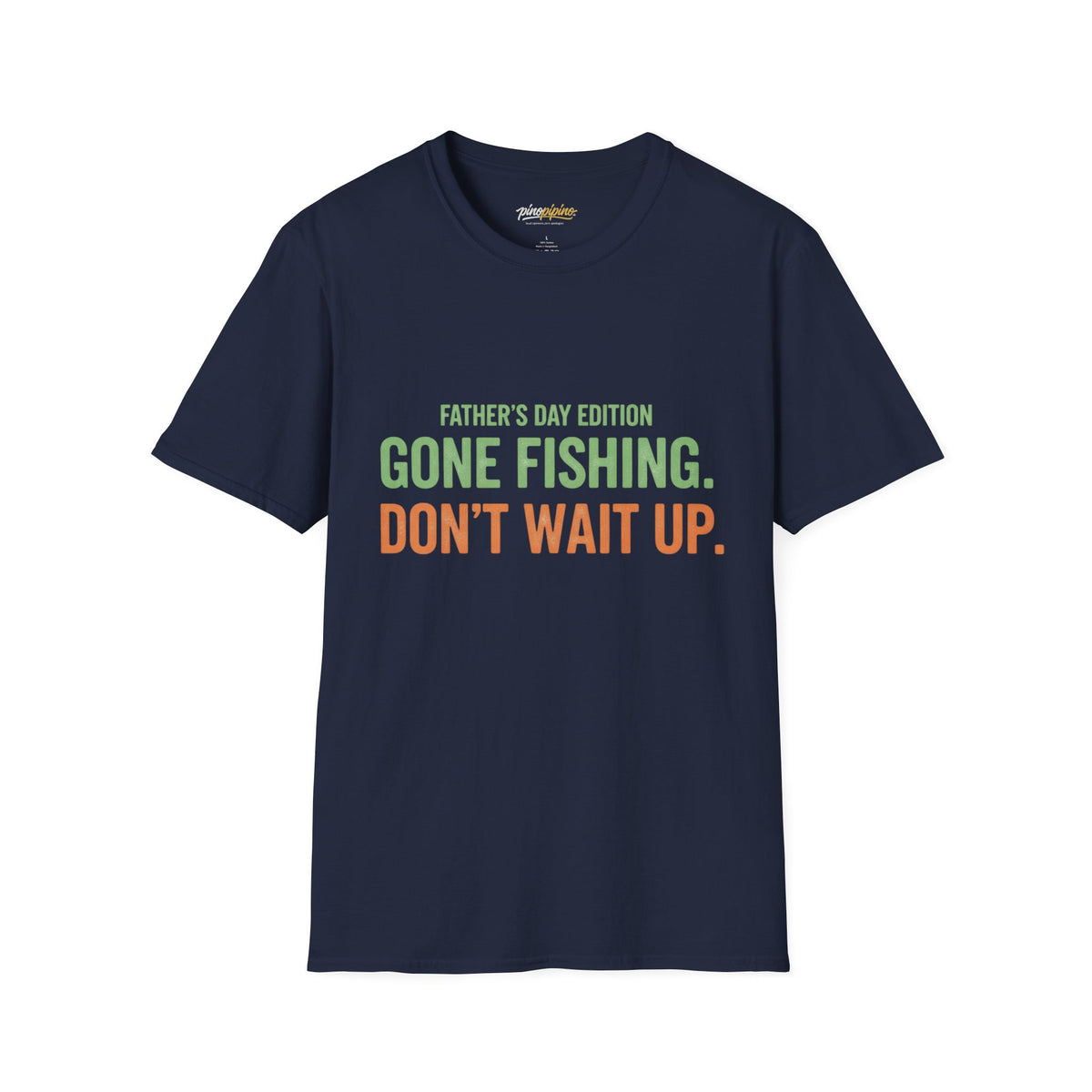 Father's Day Edition "Gone Fishing, Don't Wait Up" T-Shirt