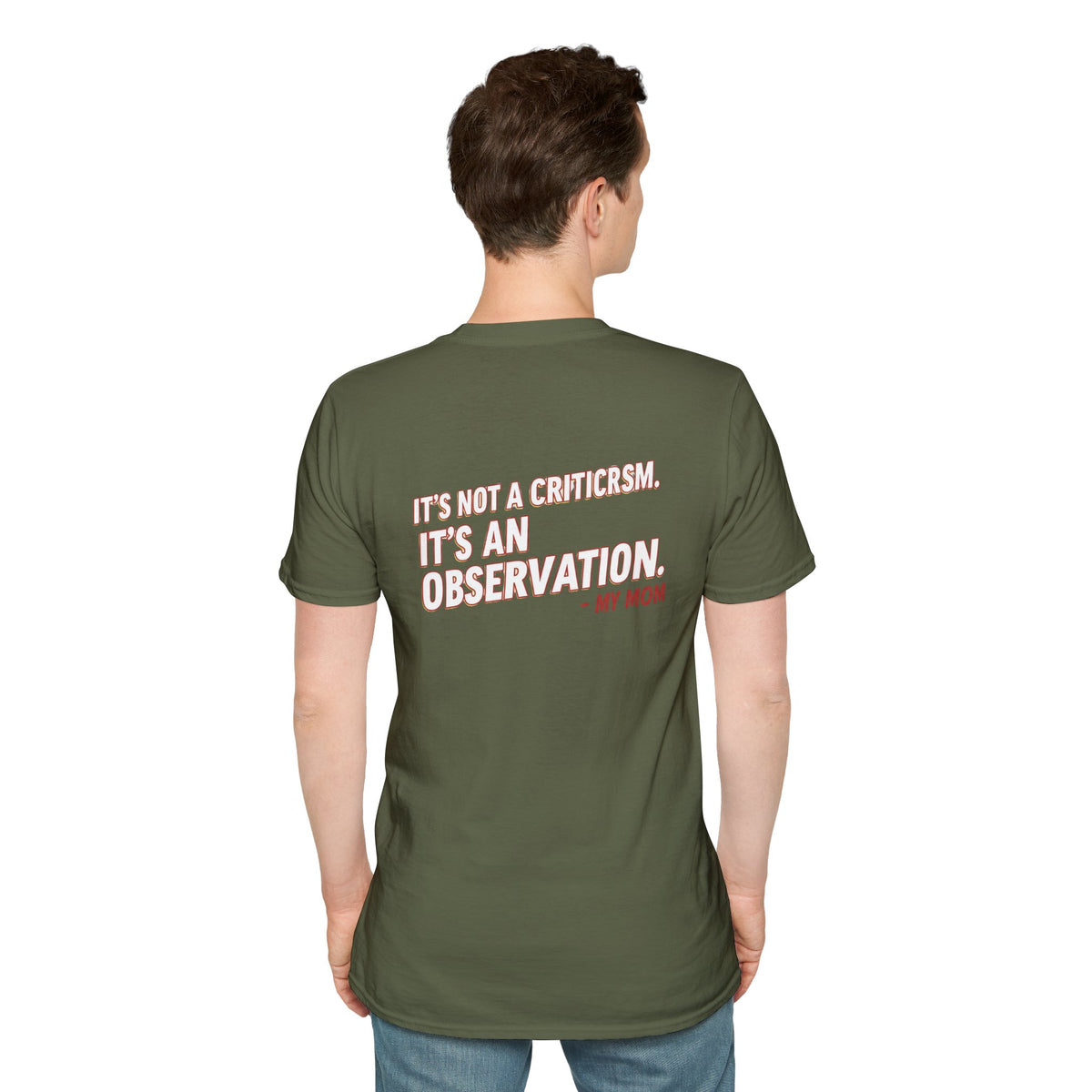 "It's Not A Criticism, It's An Observation. - My Mom" Funny Graphic Tee