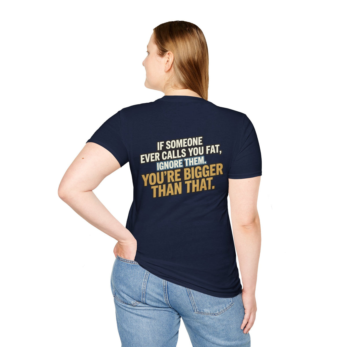 “You’re Bigger Than That” Humorous Quote Tee