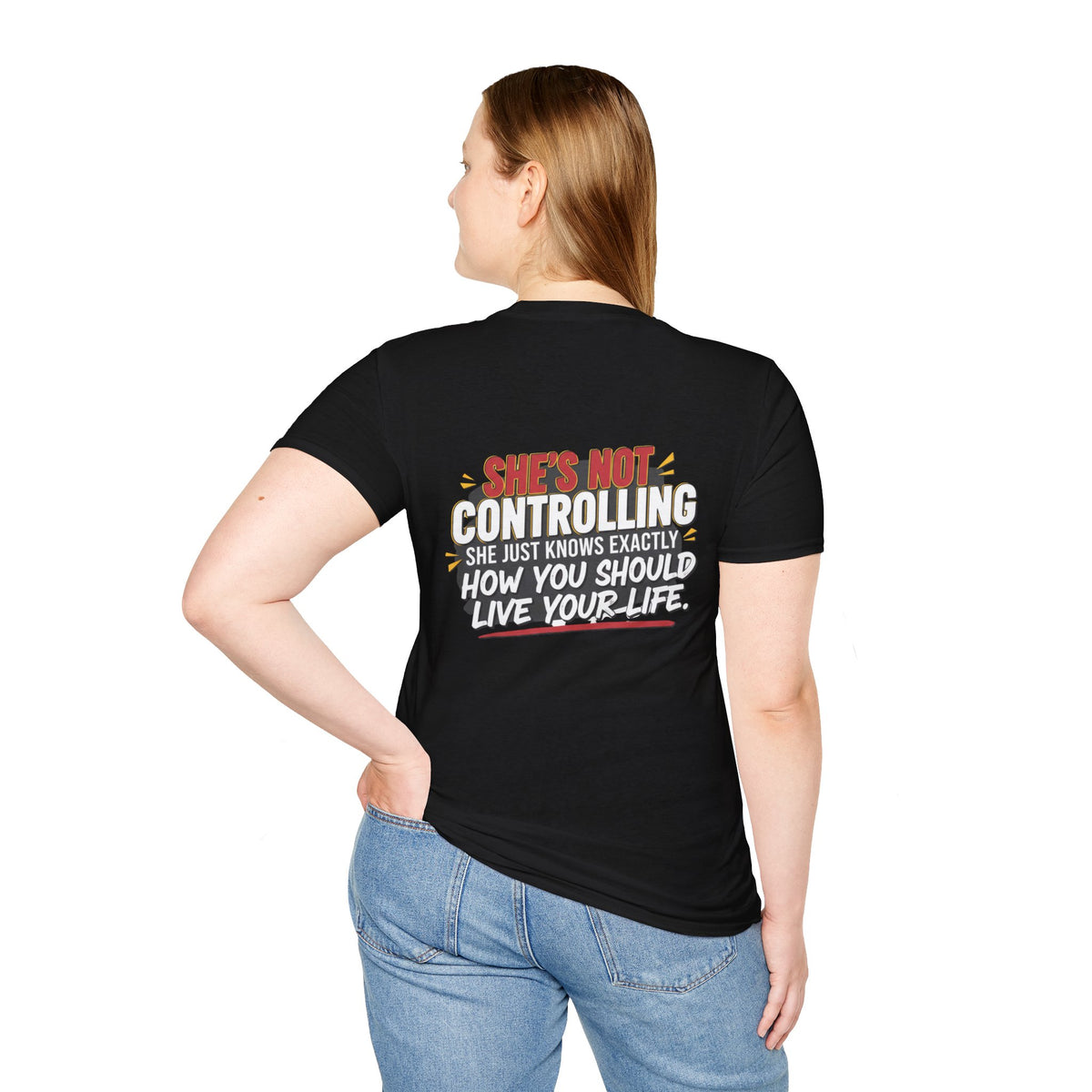 "She's Not Controlling - She Just Knows Exactly How You Should Live Your Life" Graphic Tee