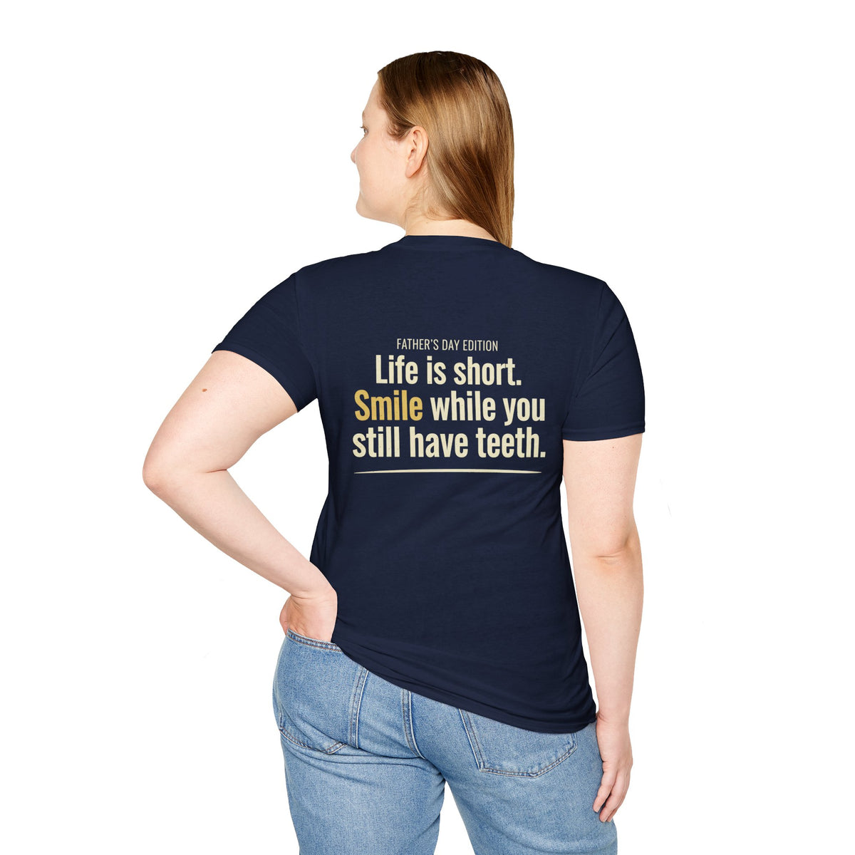 Father's Day T-Shirt - "Life Is Short, Smile While You Still Have Teeth"