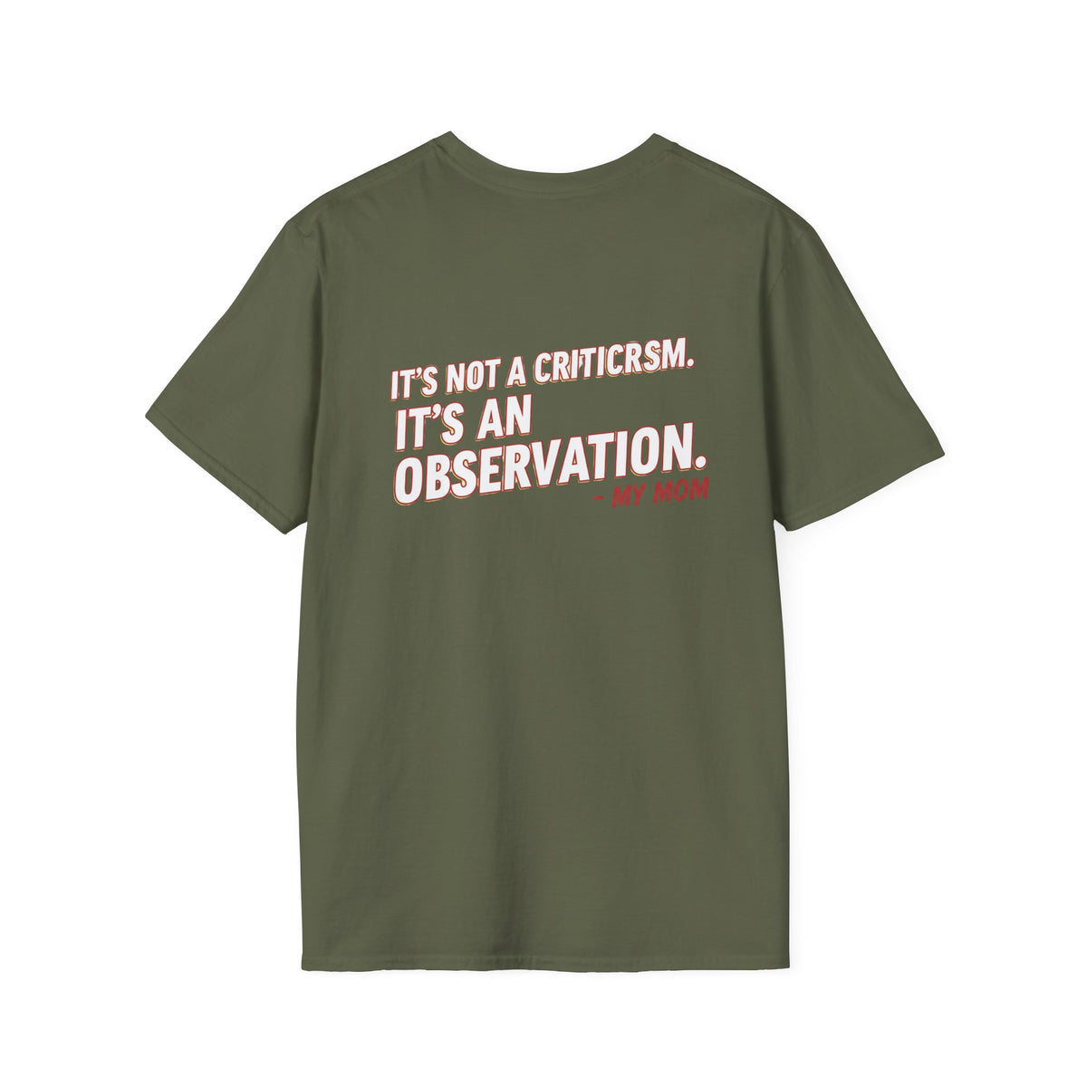 "It's Not A Criticism, It's An Observation. - My Mom" Funny Graphic Tee