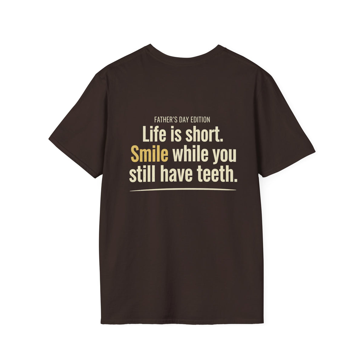 Father's Day T-Shirt - "Life Is Short, Smile While You Still Have Teeth"