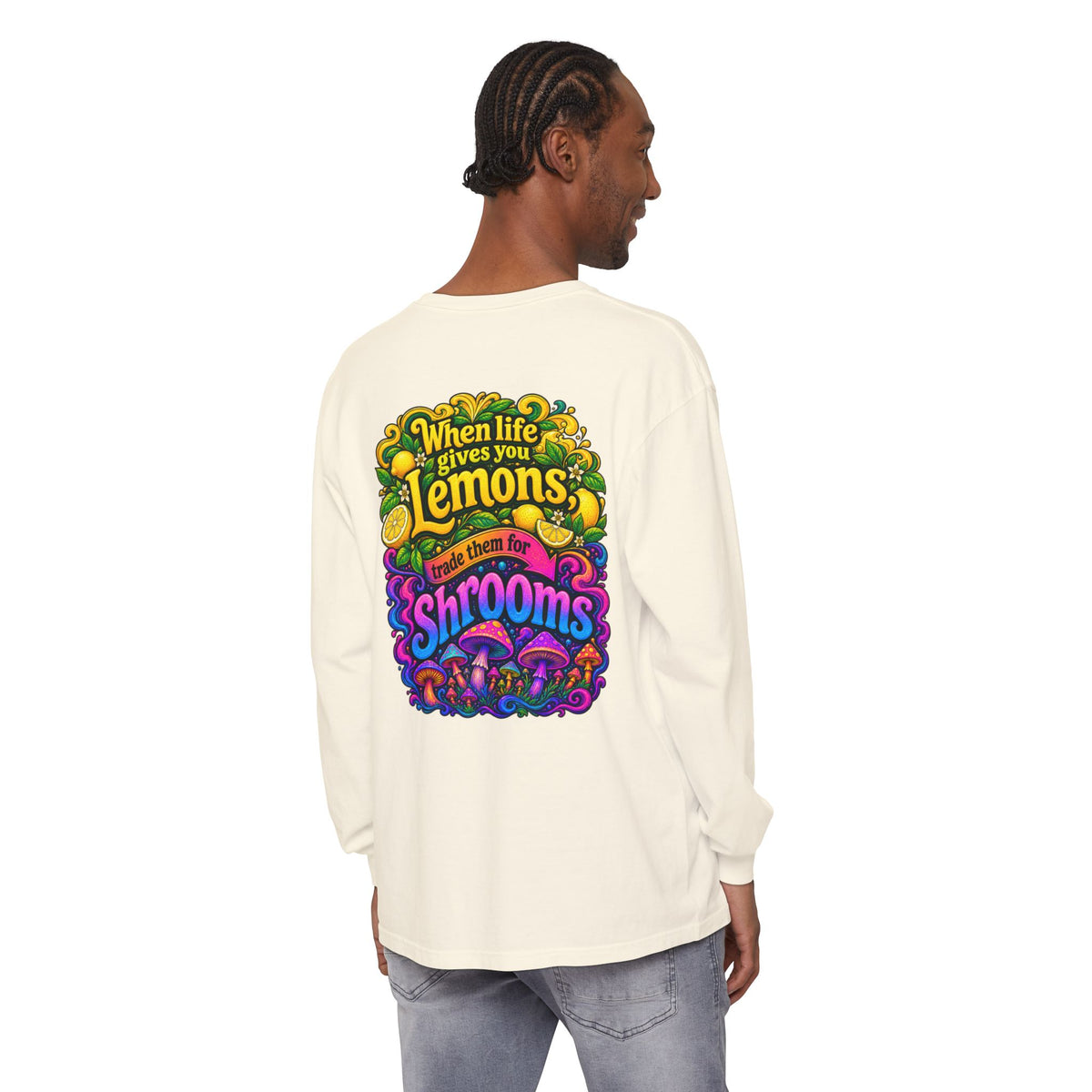 "When Life Gives You Lemons Trade them for Shrooms" Psychedelic Series Long Sleeve T-Shirt
