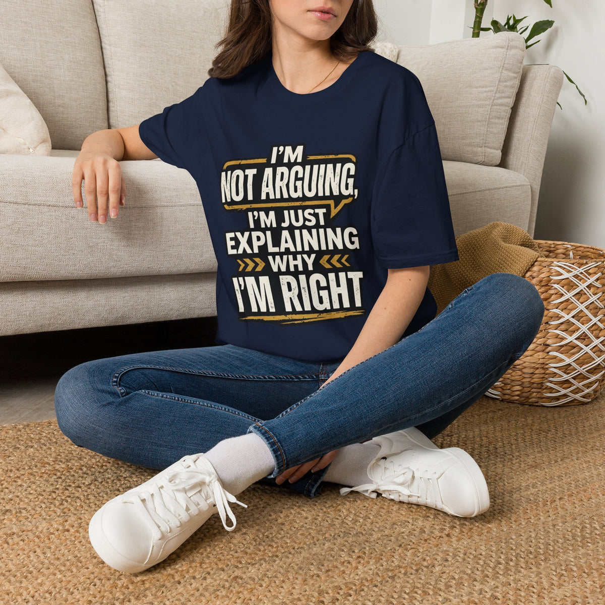 "I'm Not Arguing I'm Just Explaining Why I'm Right" T-Shirt