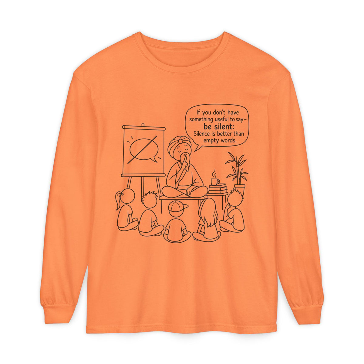 "If You Don't Have Something Useful To Say, Be Silent" - Master Lee's Classroom Wisdom Long Sleeve Tee