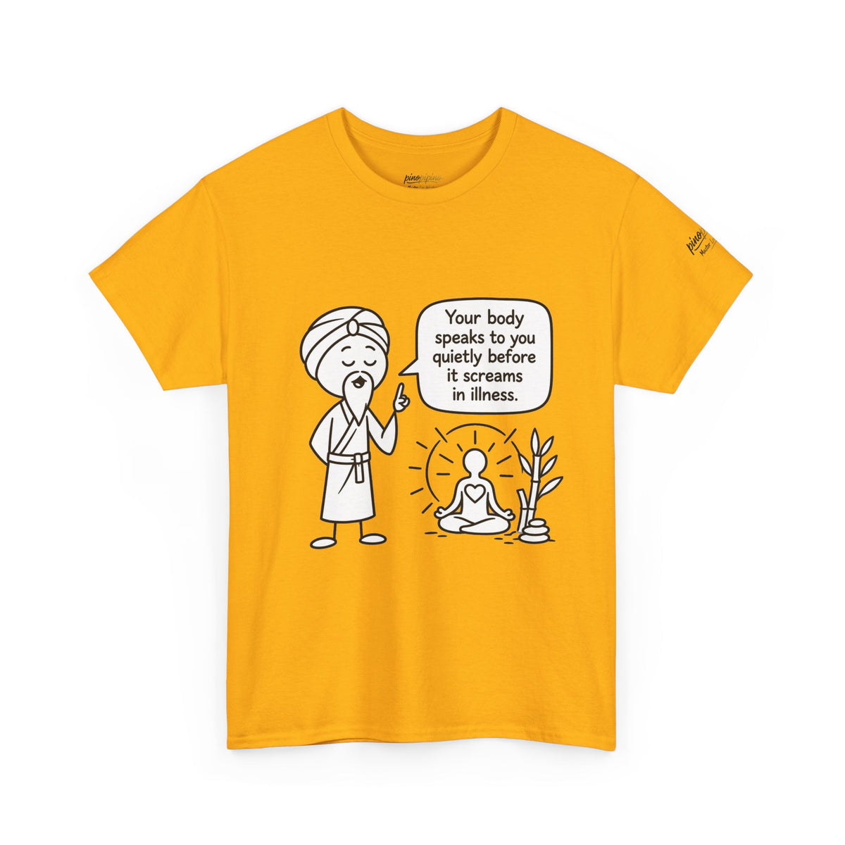 Wellness Tee — "Your body speaks to you quietly before it screams in illness" Meditation T-Shirt