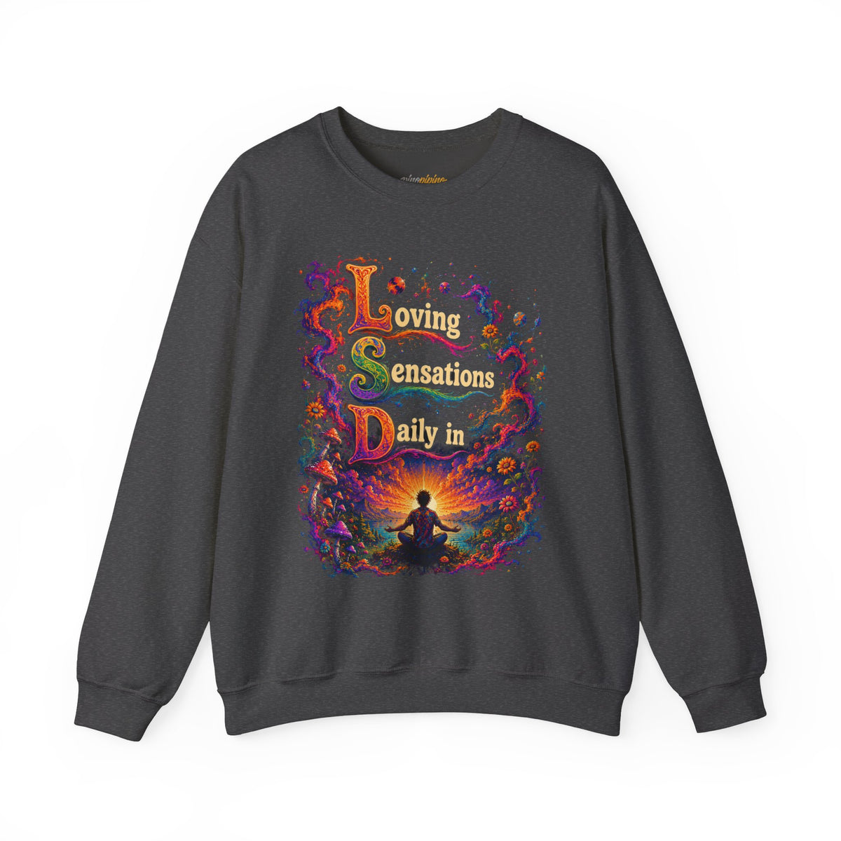 "Loving Sensations Daily In" Psychedelic Journey Crewneck