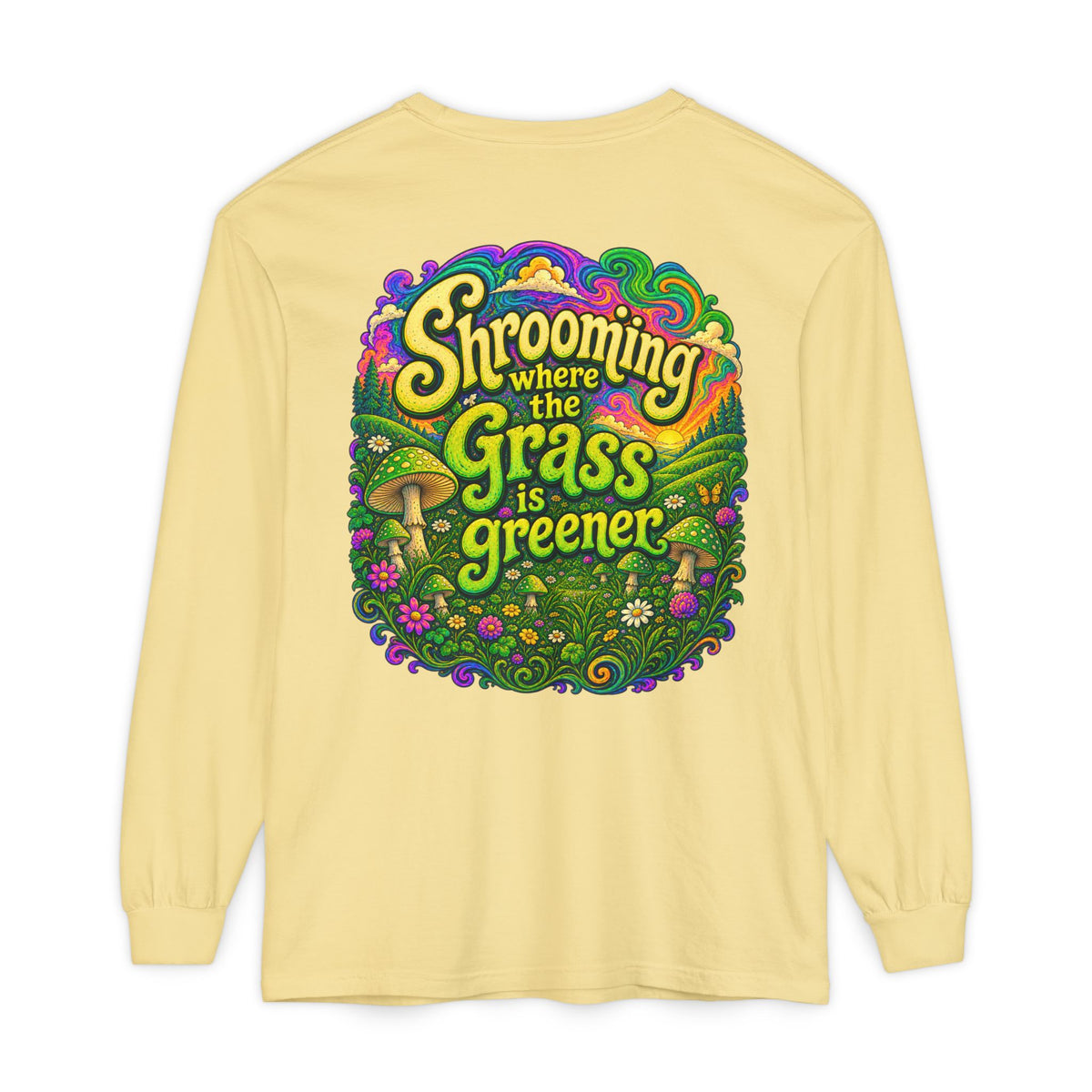 Psychedelic Mushroom Long Sleeve T‑Shirt — "Shrooming Where the Grass Is Greener"