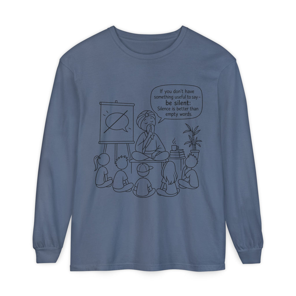 "If You Don't Have Something Useful To Say, Be Silent" - Master Lee's Classroom Wisdom Long Sleeve Tee