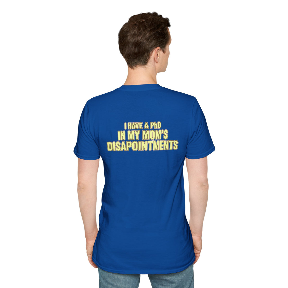 "I Have a PhD in My Mom's Disappointments" T-Shirt