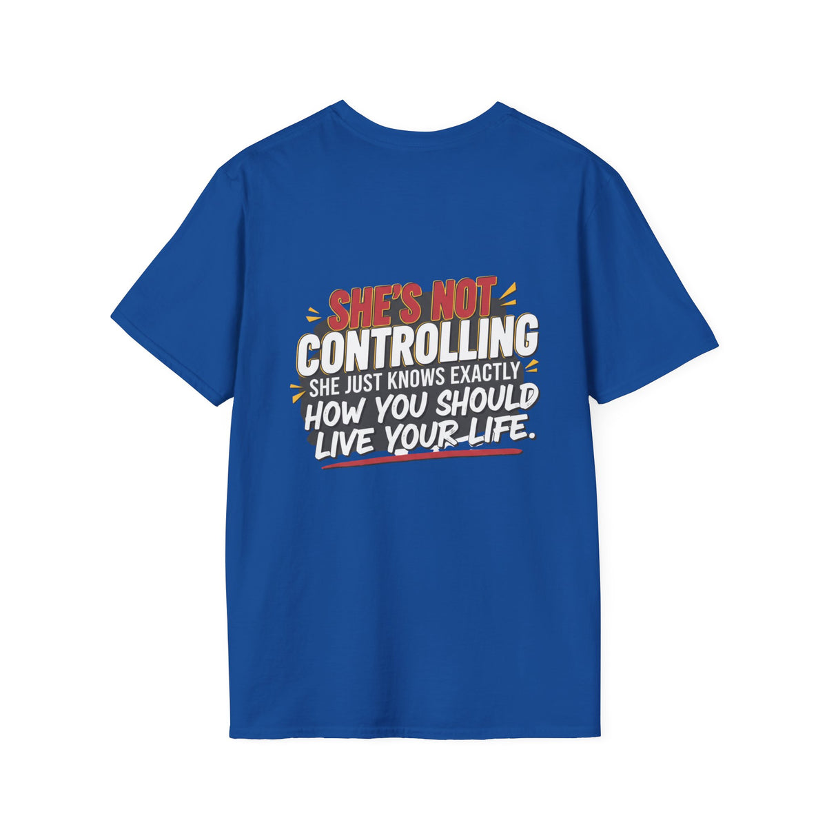 "She's Not Controlling - She Just Knows Exactly How You Should Live Your Life" Graphic Tee