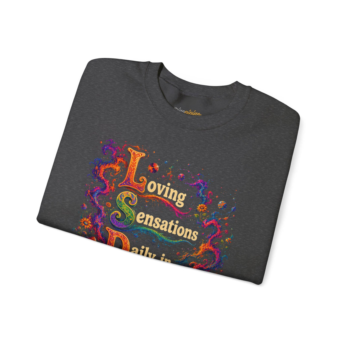 "Loving Sensations Daily In" Psychedelic Journey Crewneck