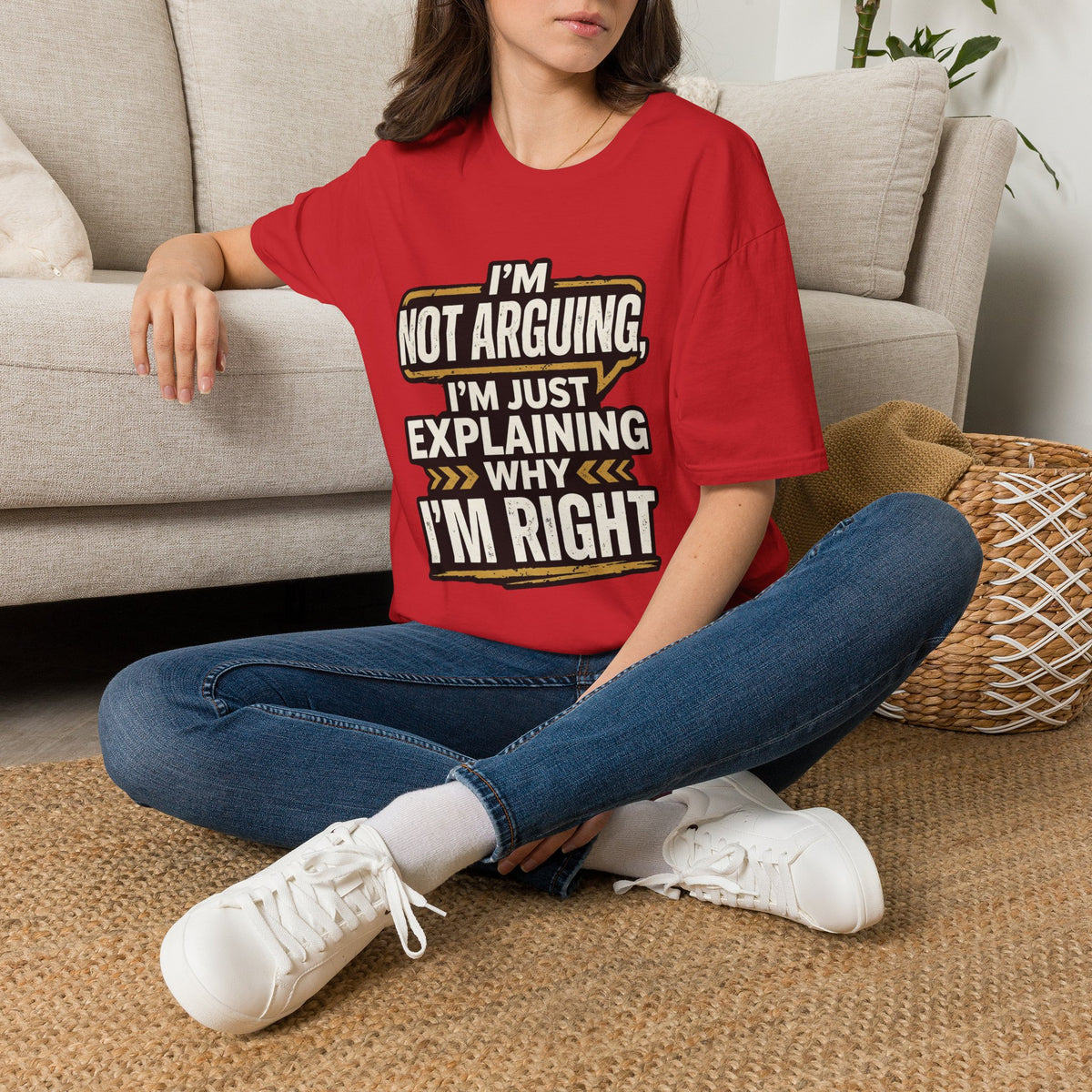 "I'm Not Arguing I'm Just Explaining Why I'm Right" T-Shirt