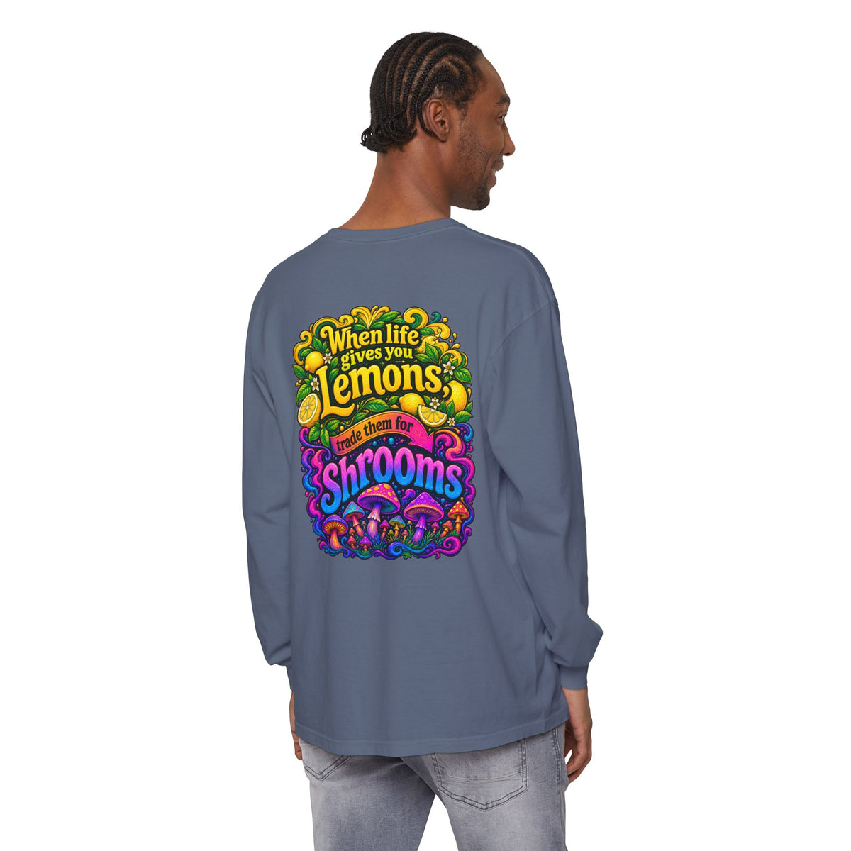 "When Life Gives You Lemons Trade them for Shrooms" Psychedelic Series Long Sleeve T-Shirt