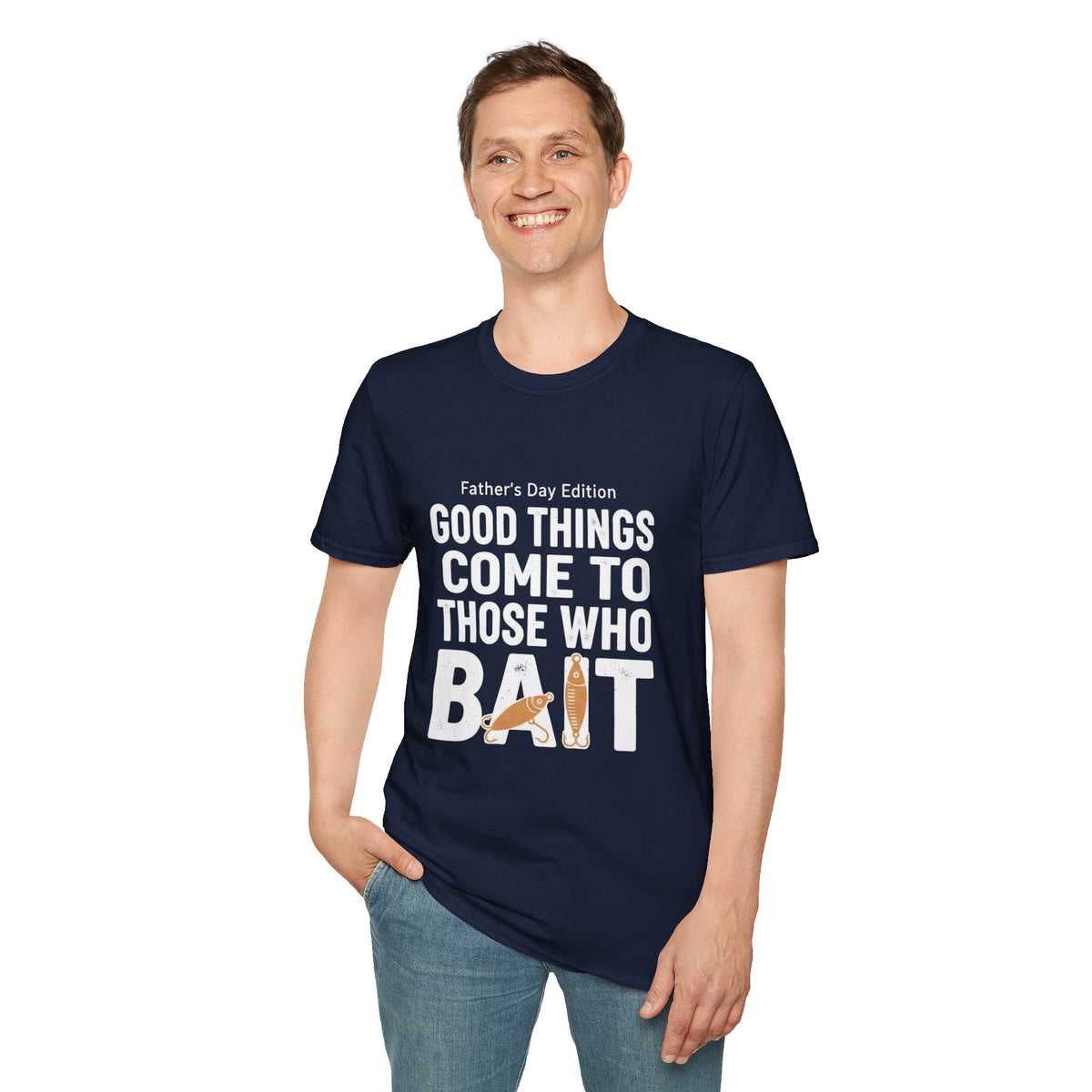"Good Things Come to Those Who Bait" Father's Day Edition  Fishing T-Shirt
