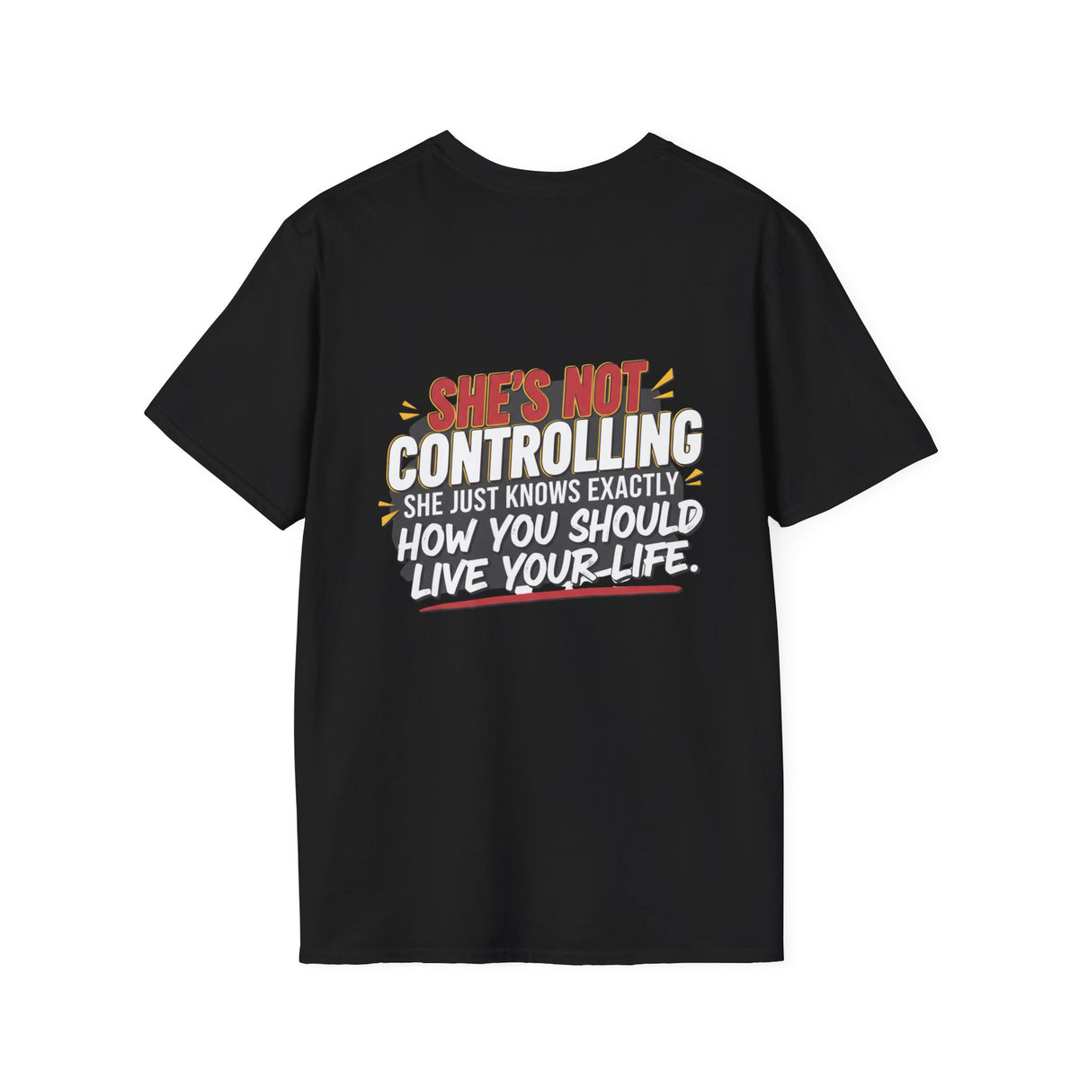 "She's Not Controlling - She Just Knows Exactly How You Should Live Your Life" Graphic Tee